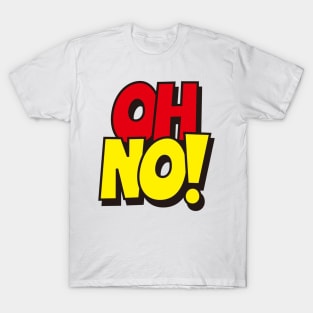 Oh No ! T-Shirt